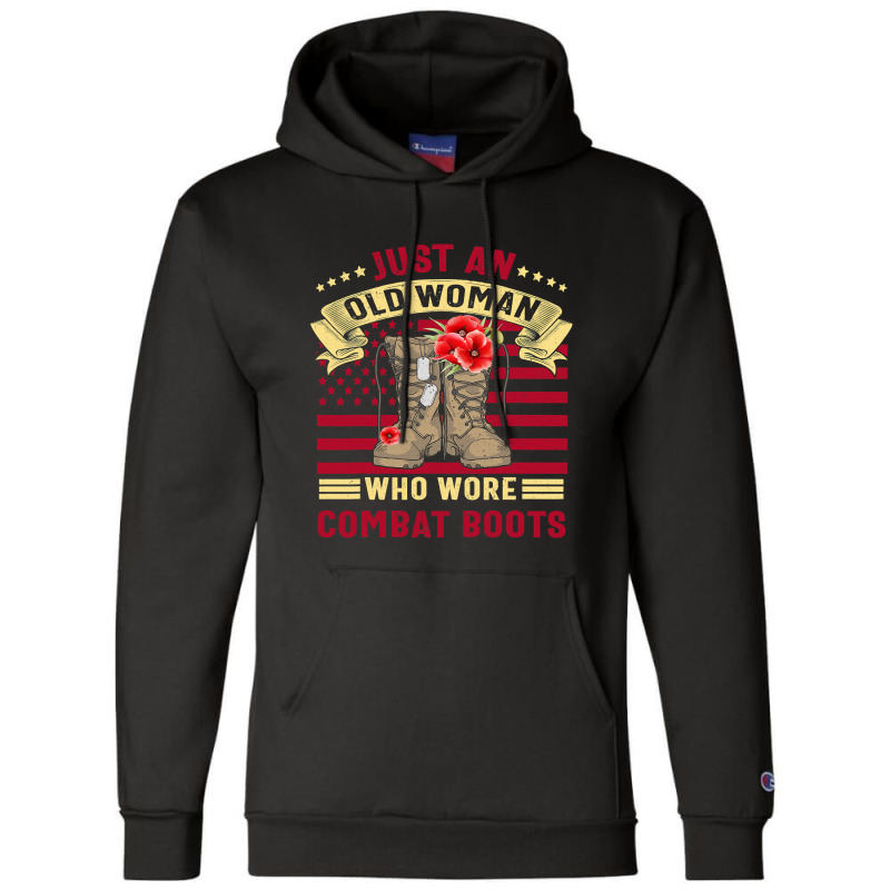 Just An Old Woman Who Wore Combat Boots Veteran Costume T Shirt Champion Hoodie by Adriana_Torquemada | Artistshot