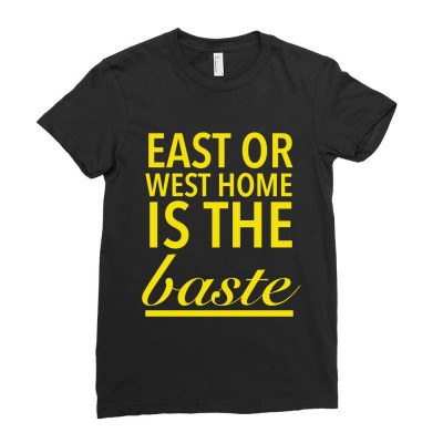 East Or West Home Is The Best Funny Thanksgiving Quotes Yellow Ladies Fitted T-shirt Designed By Favorite