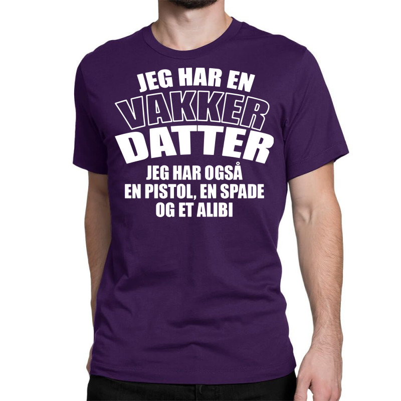 Jeg Har En Vakker Datter Classic T-shirt | Artistshot