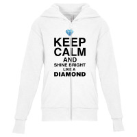 Keep Calm And Shine Bright Like A Diamond For Light Youth Zipper Hoodie | Artistshot