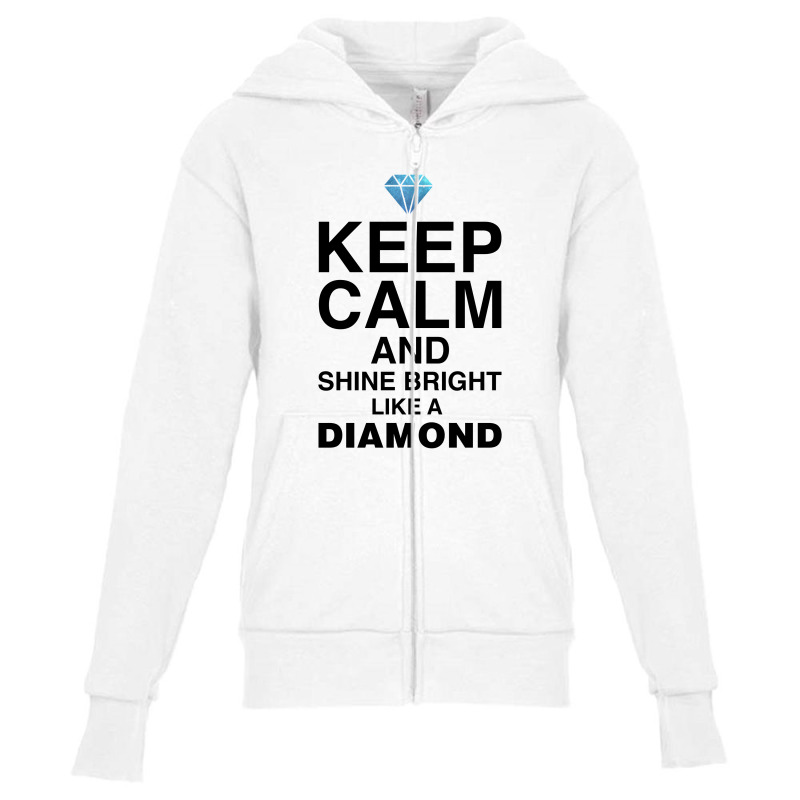 Keep Calm And Shine Bright Like A Diamond For Light Youth Zipper Hoodie by autlu2024 | Artistshot