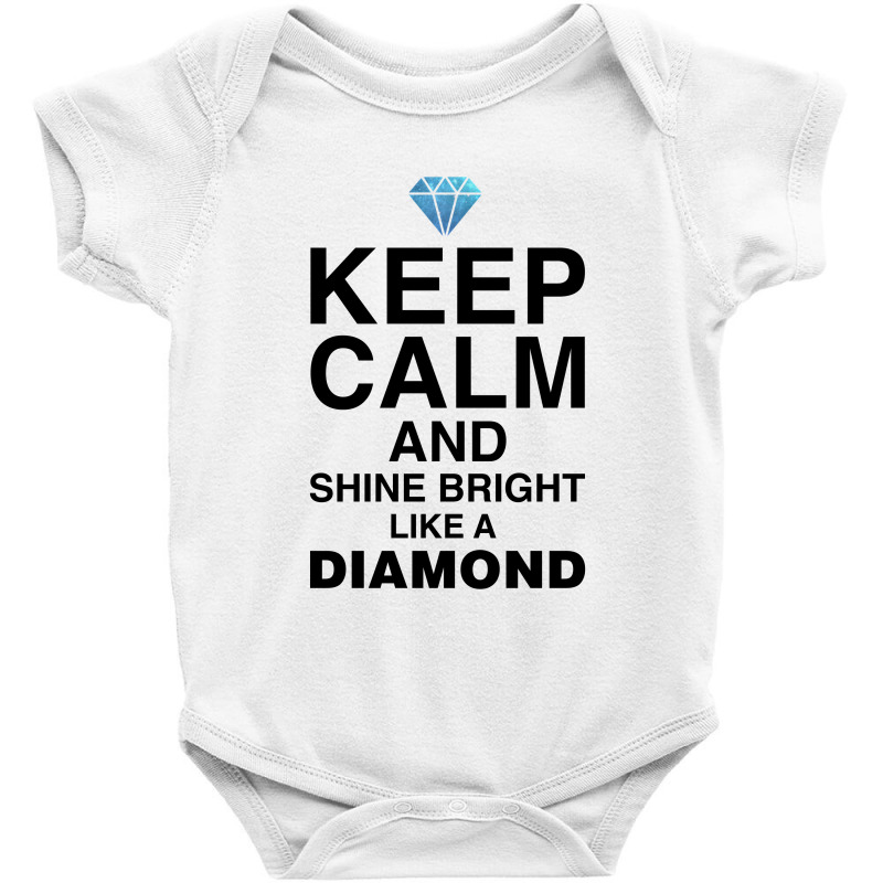 Keep Calm And Shine Bright Like A Diamond For Light Baby Bodysuit by autlu2024 | Artistshot