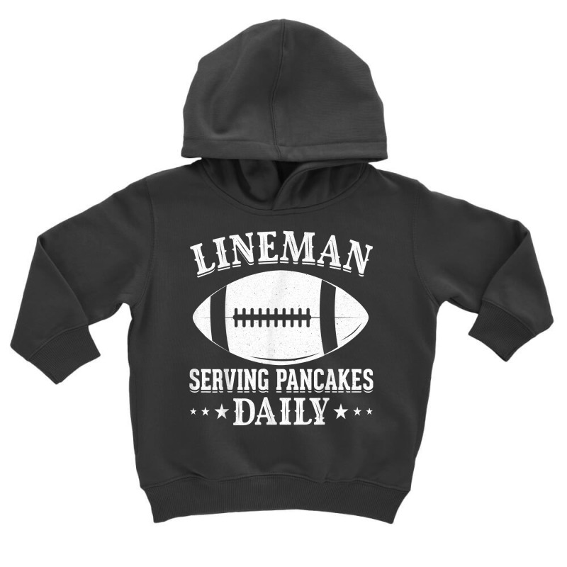 Funny Lineman Serving Pancakes Daily I Linemen Football T Shirt Toddler Hoodie | Artistshot