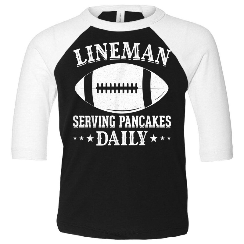 Funny Lineman Serving Pancakes Daily I Linemen Football T Shirt Toddler 3/4 Sleeve Tee | Artistshot