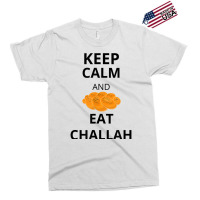 Keep Calm And Eat Challah Funny For Messianic Believers T Shirt Exclusive T-shirt | Artistshot