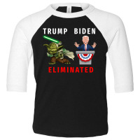 Baby Yoda Biden Eliminated By Trump Shirt Hoodie Sweater Toddler 3/4 Sleeve Tee | Artistshot