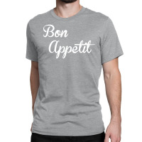 Bon Appetit Classic T-shirt | Artistshot