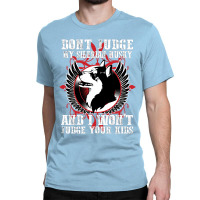 Dont Judge My Siberian Husky Classic T-shirt | Artistshot