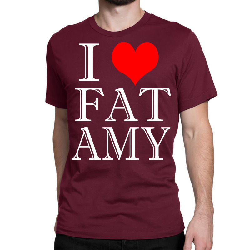 Custom I Heart Fat Amy Classic T-shirt 