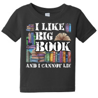 I Like Big Books And I Cannot Lie T  Shirt I Like Big Books And I Cann Baby Tee | Artistshot