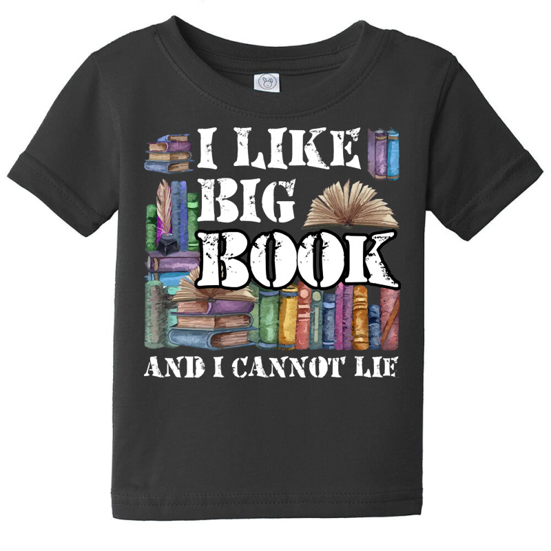 I Like Big Books And I Cannot Lie T  Shirt I Like Big Books And I Cann Baby Tee | Artistshot