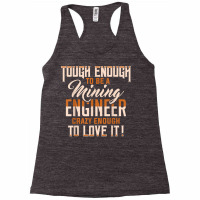 Tough And Crazy Mining Engineer Engineering Miner Apparel T Shirt Racerback Tank | Artistshot