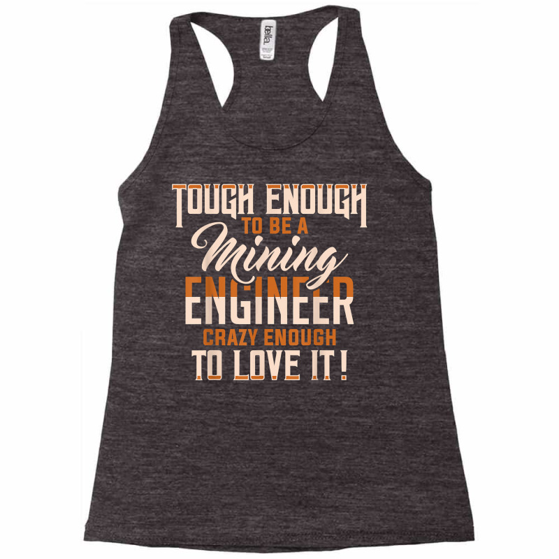 Tough And Crazy Mining Engineer Engineering Miner Apparel T Shirt Racerback Tank by peersodshamiw8 | Artistshot