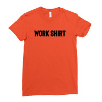 Work Shirt Ladies Fitted T-shirt | Artistshot