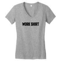 Work Shirt Women's V-neck T-shirt | Artistshot