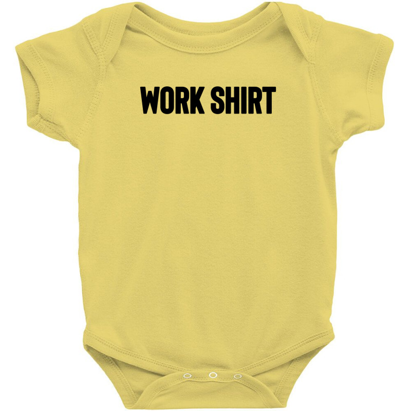 Work Shirt Baby Bodysuit by Dhigraphictees | Artistshot