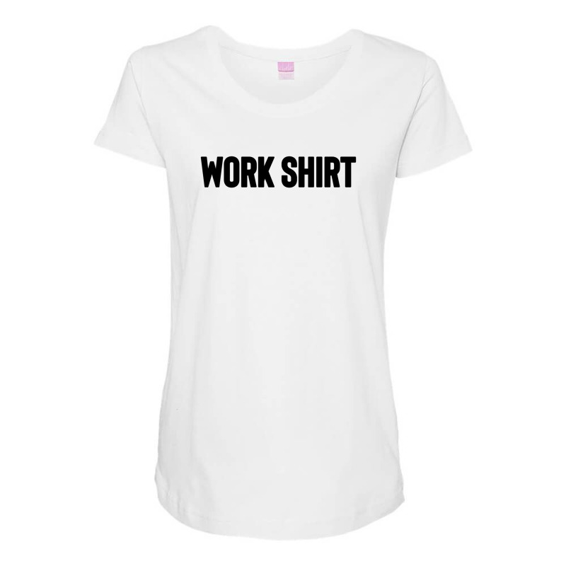 Work Shirt Maternity Scoop Neck T-shirt by Dhigraphictees | Artistshot