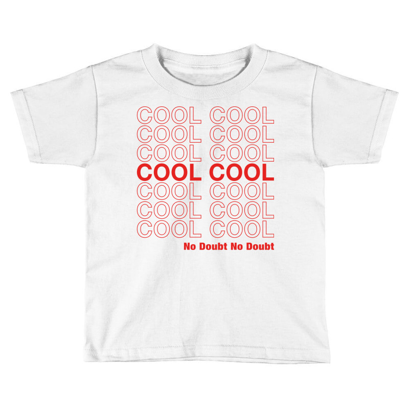 Custom Cool Cool No Doubt No Doubt Toddler T Shirt By Toweroflandrose Artistshot