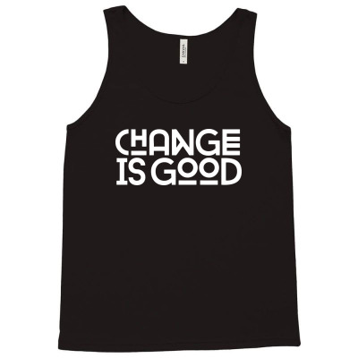 Change Is Good Tank Top Designed By Davidgahar
