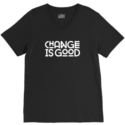 Change Is Good V-neck Tee Designed By Davidgahar