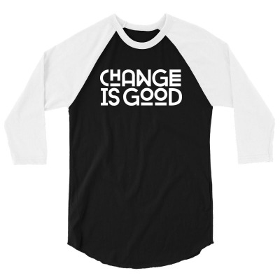 Change Is Good 3/4 Sleeve Shirt Designed By Davidgahar
