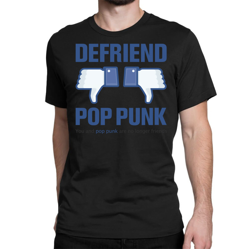 Defriend Pop Punk Classic T-shirt by DitreamX | Artistshot