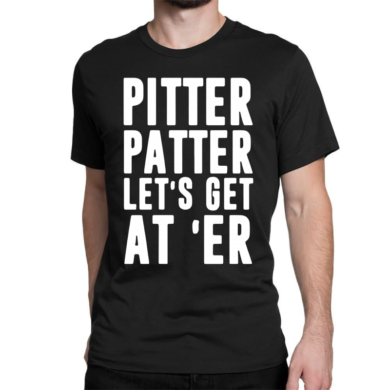 pitter patter let's get at er shirt