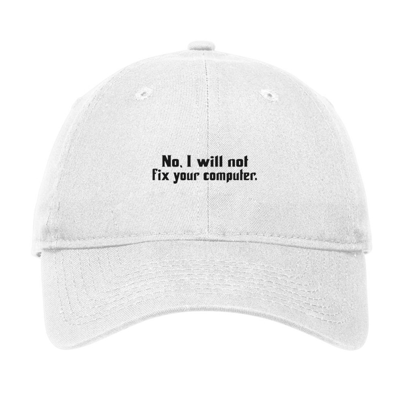 No, I Will Not Fix Your Computer Adjustable Cap | Artistshot