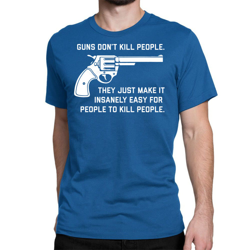 Guns Don't Kill People Classic T-shirt by Chilistore | Artistshot