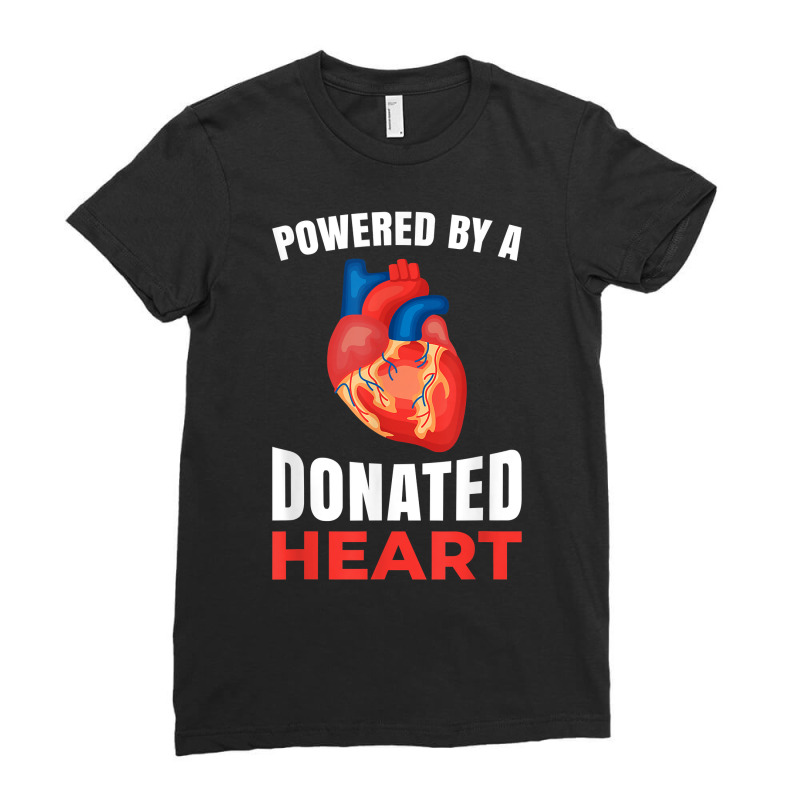 Powered By A Donated Heart T Shirt Ladies Fitted T-Shirt by atereldoegevbm | Artistshot