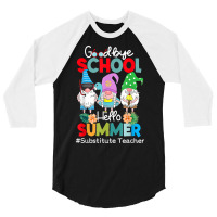 Substitute Teacher Gnome Goodbye School Hello Summer T Shirt 3/4 Sleeve Shirt | Artistshot