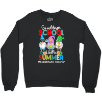 Substitute Teacher Gnome Goodbye School Hello Summer T Shirt Crewneck Sweatshirt | Artistshot