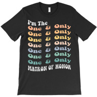 Womens Funny Matron Of Honor One & Only Matching Bachelorette Party T T-shirt | Artistshot