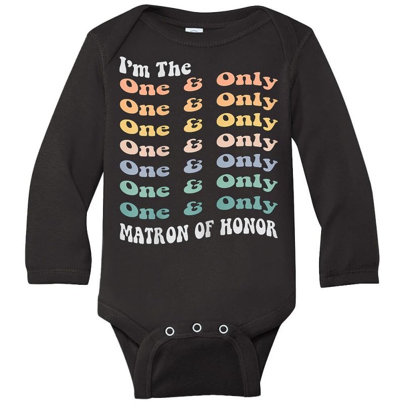 Womens Funny Matron Of Honor One & Only Matching Bachelorette Party T Long Sleeve Baby Bodysuit by komulavcasante6 | Artistshot