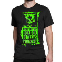 Deep In The Horror Of Texas Classic T-shirt | Artistshot