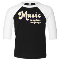 Music T  Shirt Music Is My Love Language T  Shirt Toddler 3/4 Sleeve Tee | Artistshot