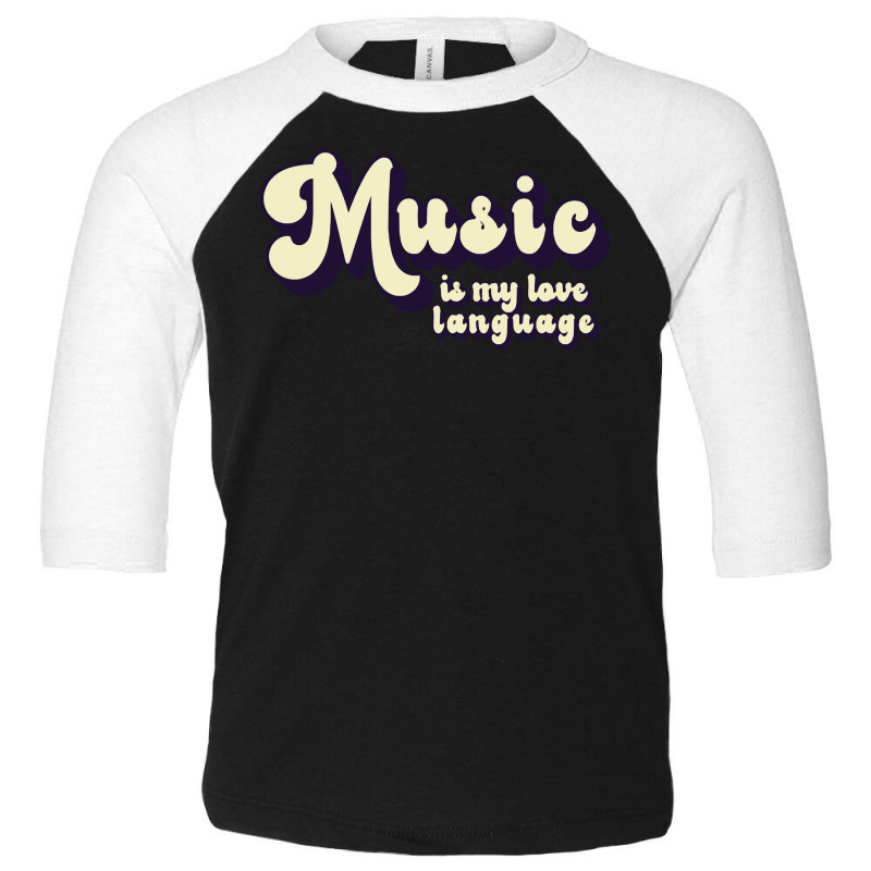 Music T  Shirt Music Is My Love Language T  Shirt Toddler 3/4 Sleeve Tee by jaycee32830 | Artistshot