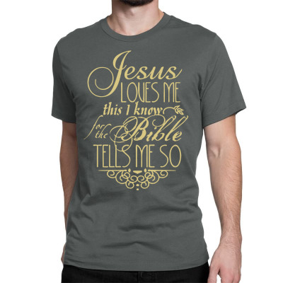 Jesus Loves Me This I Knowfor The Bible Tells Me So Classic T-shirt Designed By Buckstore