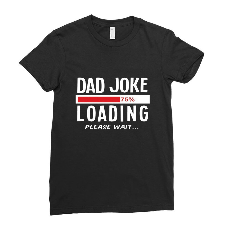 Dad Joke Loading Ladies Fitted T-shirt | Artistshot