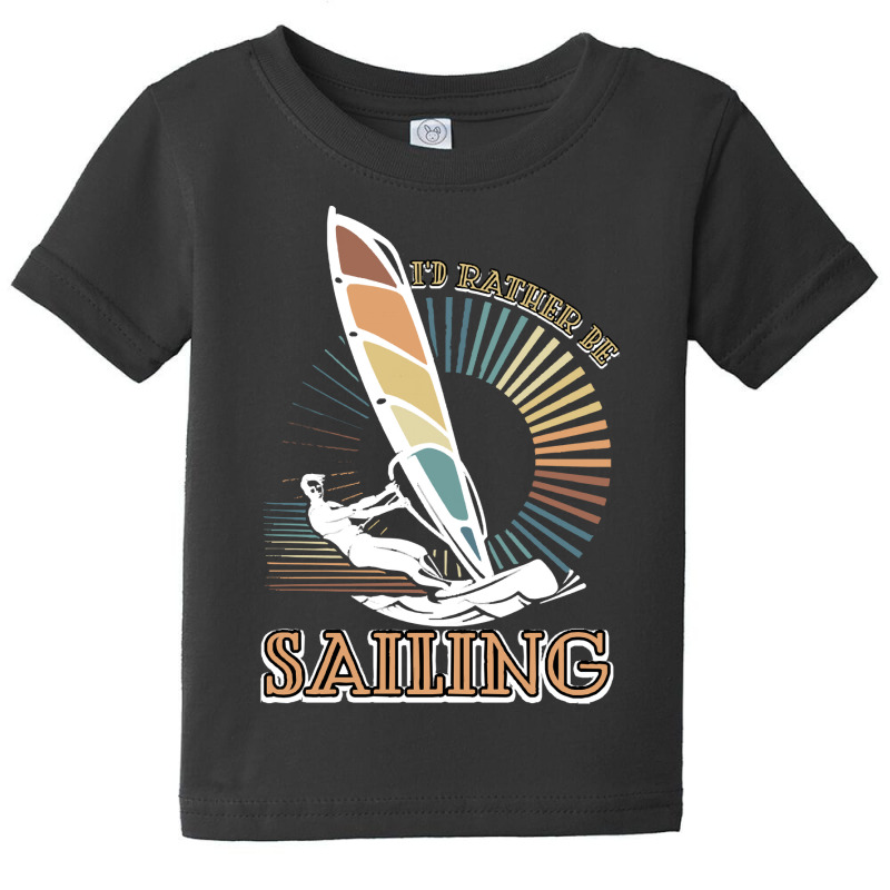 Sailing T  Shirt I'd Rather Be Sailing   Vintage Sailing T  Shirt Baby Tee | Artistshot