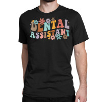 Cute Dentist Dental Assistant Oral Hygienist Retro Flower T Shirt Classic T-shirt | Artistshot