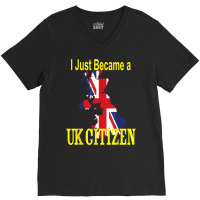 I Just Became A Uk Citizen   New British National T Shirt V-neck Tee | Artistshot