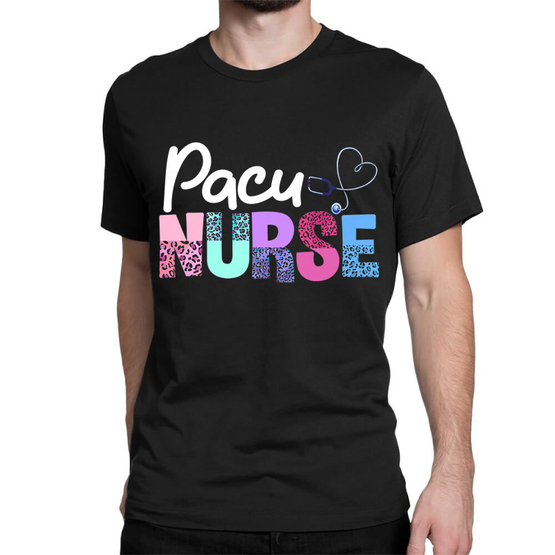 Pacu Nurse Crew Cute Post Anesthesia Care Unit Pacu Nurse Premium T Sh Classic T-shirt | Artistshot