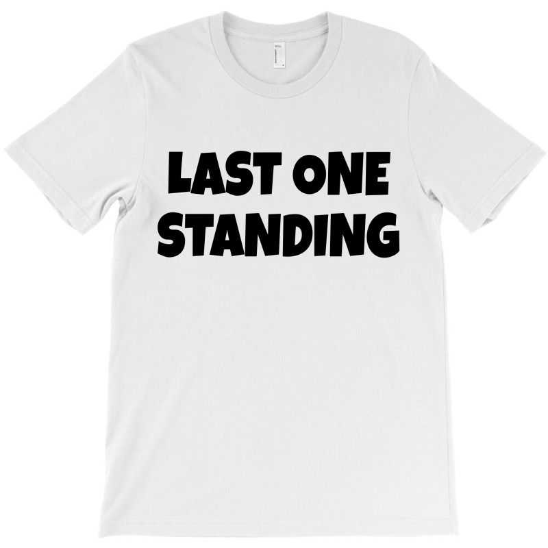 Last One Standing  (black) T-shirt | Artistshot