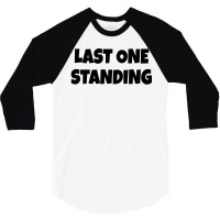 Last One Standing  (black) 3/4 Sleeve Shirt | Artistshot