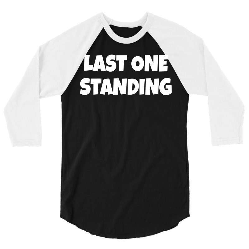 Last One Standing 3/4 Sleeve Shirt | Artistshot