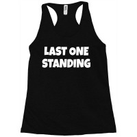 Last One Standing Racerback Tank | Artistshot