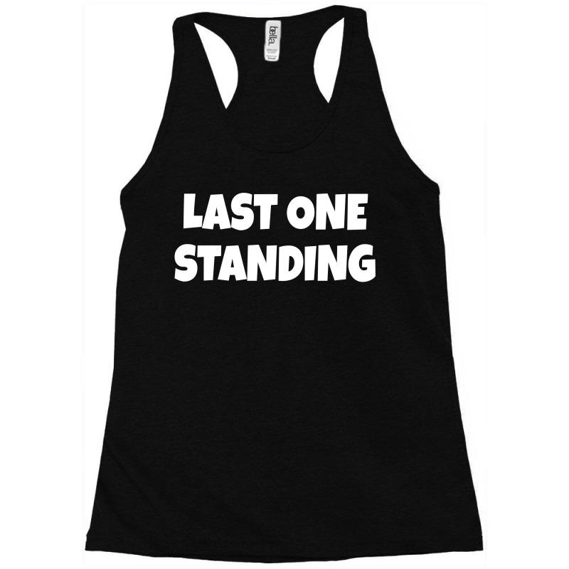 Last One Standing Racerback Tank | Artistshot