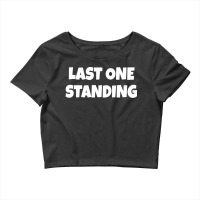 Last One Standing Crop Top | Artistshot