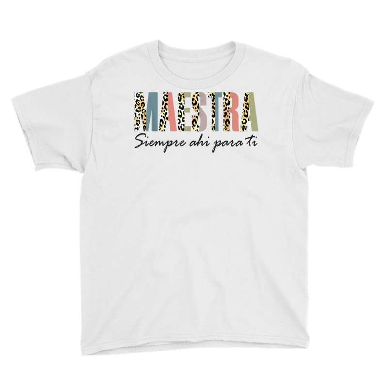 Maestra Siempre Ahí Para Ti Spanish Teacher Bilingue T Shirt Youth Tee by komulavcasante6 | Artistshot